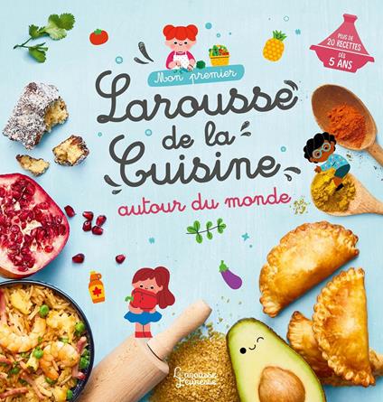 Mon premier Larousse de la cuisine autour du monde - Agnès Besson,Clémentine Dérodit - ebook