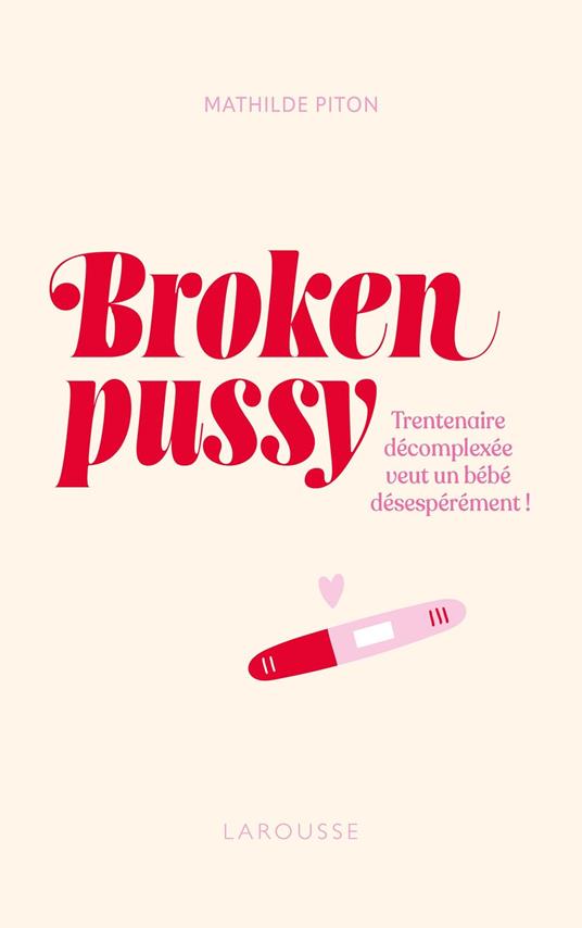 Broken pussy - Trentenaire décomplexée veut un bébé désespérément !
