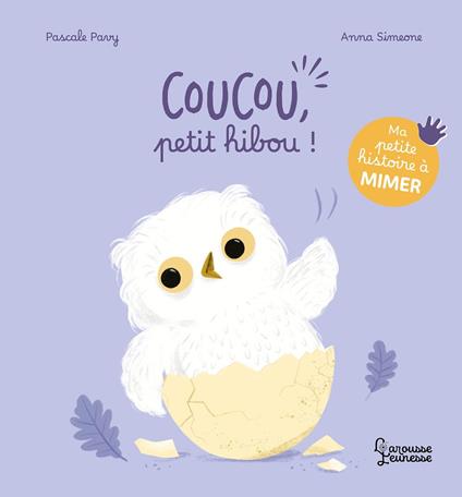 Ma petite histoire à mimer - Coucou, petit hibou ! - Pascale Pavy,Anna Simeone - ebook