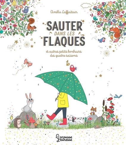 Sauter dans les flaques et autres petits bonheurs des quatre saisons - Amélie Laffaiteur - ebook