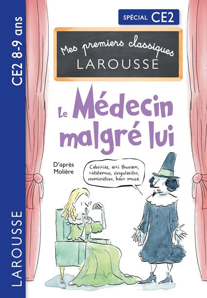 Mes premiers Classiques Larousse - Le Médecin malgré lui - d'après Molière - CE2