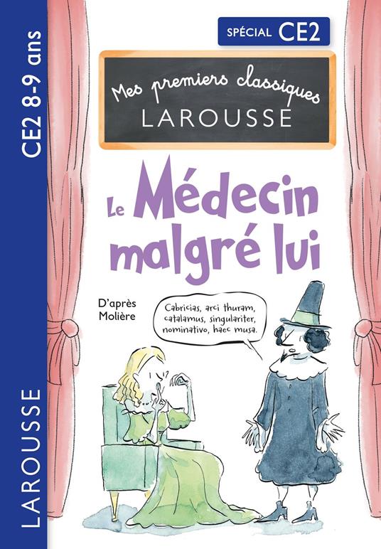Mes premiers Classiques Larousse - Le Médecin malgré lui - d'après Molière - CE2