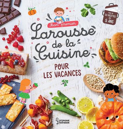 Mon premier Larousse de la cuisine des vacances - Agnès Besson,Clémentine Dérodit - ebook