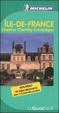 Île-de-France. Chartre, Chantilly, Compiègne - copertina