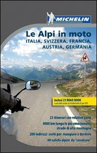 Le Alpi in moto. Italia, Svizzera, Francia, Austria, Germania. Con carta d'Europa - copertina