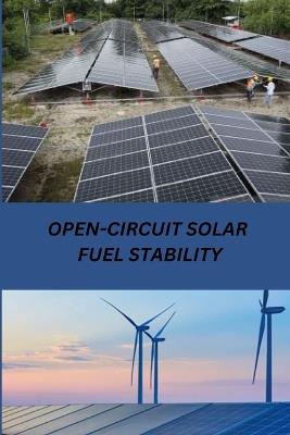 Open-Circuit Solar Fuel Stability - Johnny C Southwell - cover