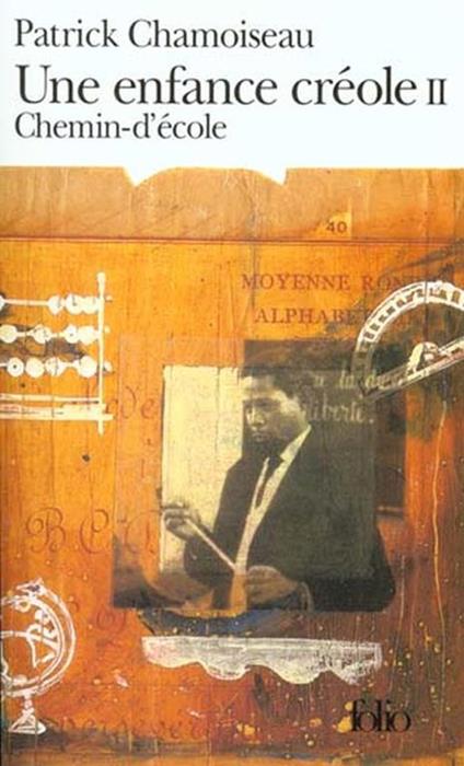 Une Enfance Creole 2: Chemin-d'ecole - Patrick Chamoiseau - cover