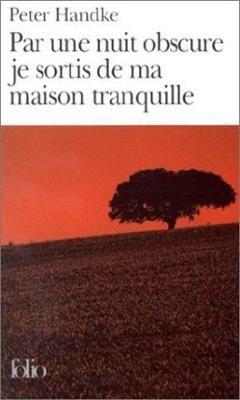 Par une nuit obscure je sortis de ma maison tranquille - Peter Handke - cover