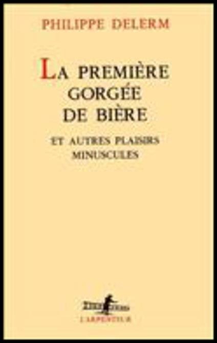 La premiere gorgee de biere - Philippe Delerm - cover