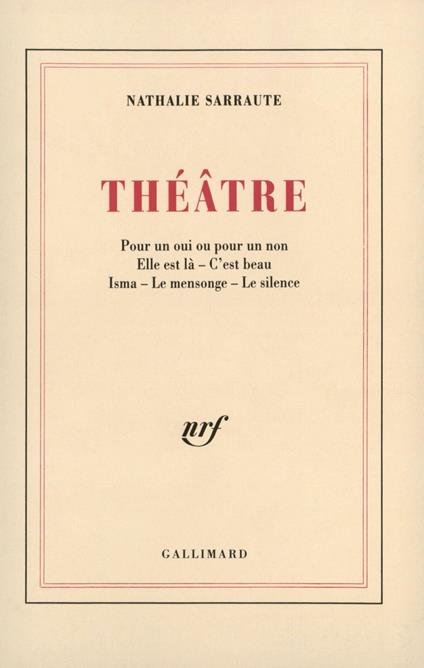 Théâtre (Pour un oui ou pour un non / Elle est là / C'est beau / Isma / Le Mensonge / Le Silence)