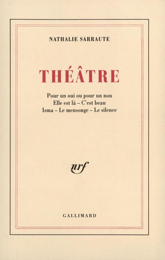 Théâtre (Pour un oui ou pour un non / Elle est là / C'est beau / Isma / Le Mensonge / Le Silence)