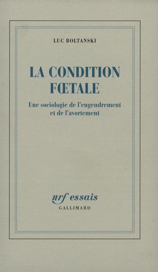La Condition fœtale. Une sociologie de l'engendrement et de l'avortement