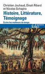 Histoire, Littérature, Témoignage. Écrire les malheurs du temps