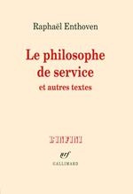 Le philosophe de service et autres textes