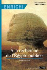 À la recherche de l'Egypte oubliée - Version enrichie - Découvertes Gallimard