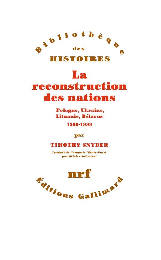 La reconstruction des nations. Pologne, Ukraine, Lituanie, Bélarus (1569-1999)