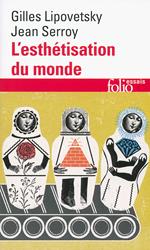 L'esthétisation du monde. Vivre à l'âge du capitalisme artiste