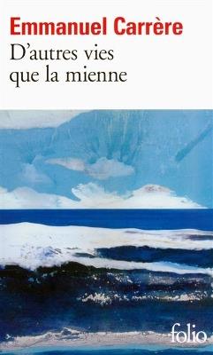 D'autres vies que la mienne - Emmanuel Carrere - cover