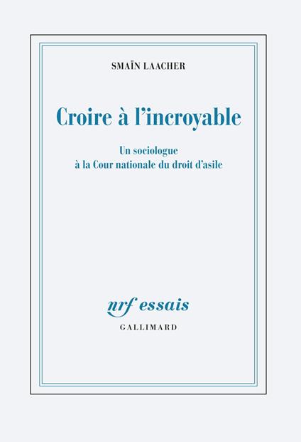 Croire à l'incroyable. Un sociologue à la Cour nationale du droit d'asile