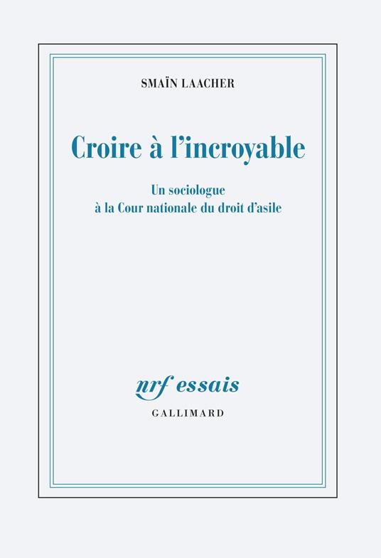 Croire à l'incroyable. Un sociologue à la Cour nationale du droit d'asile