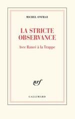 La stricte observance. Avec Rancé à la Trappe