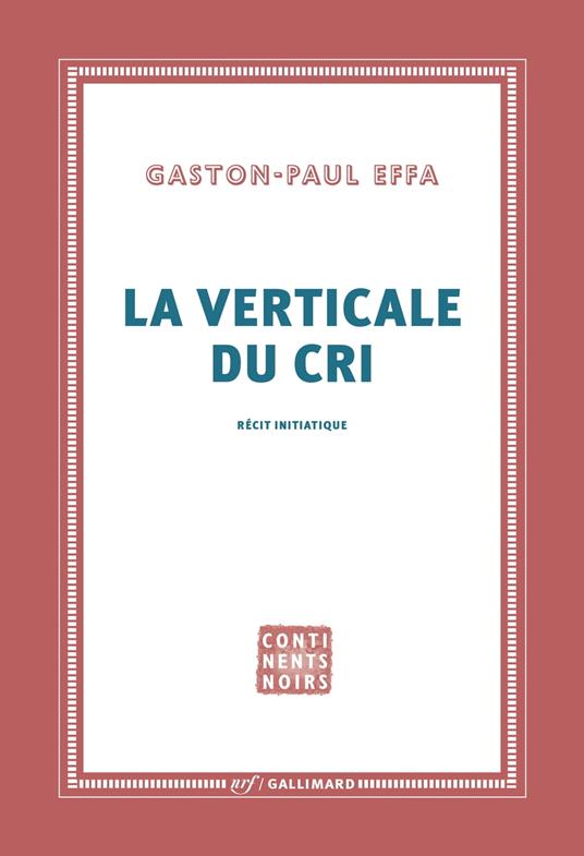 La verticale du cri. Récit initiatique