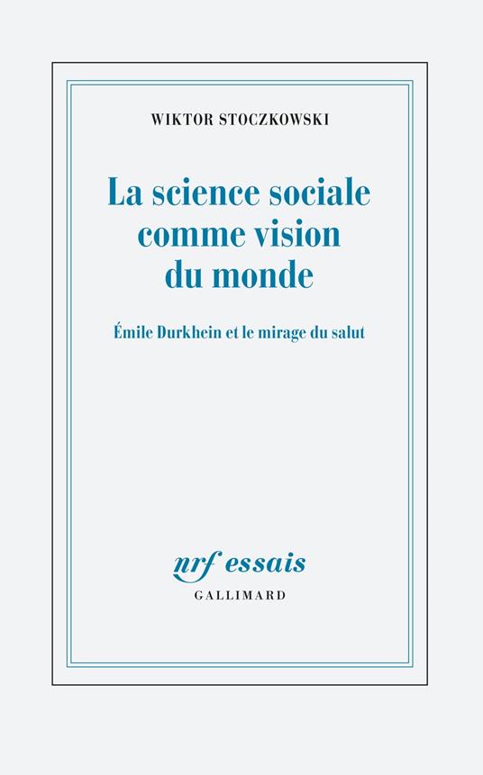 La science sociale comme vision du monde. Émile Durkheim et le mirage du salut