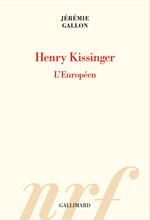 Henry Kissinger. L'Européen