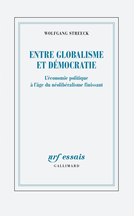 Entre globalisme et démocratie. L’économie politique à l’âge du néolibéralisme finissant