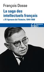 La saga des intellectuels français (Tome 1) - À l'épreuve de l'histoire, 1944-1968
