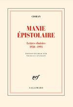 Manie épistolaire. Lettres choisies,1930-1991