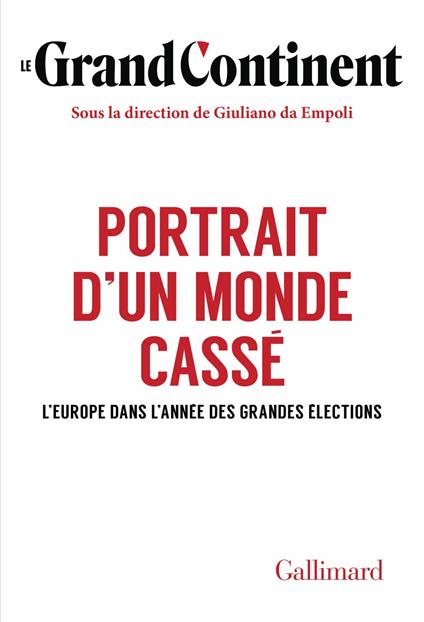 Le Grand Continent (Vol. 3) - Portrait d'un monde cassé. L’Europe dans l’année des grandes élections