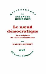 Le nœud démocratique. Aux origines de la crise néolibérale
