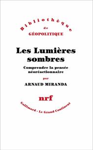 Les Lumières sombres. Comprendre la pensée néoréactionnaire