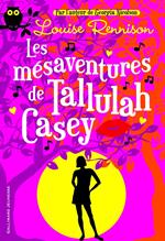 Tallulah Casey (Tome 1) - Les mésaventures de Tallulah Casey