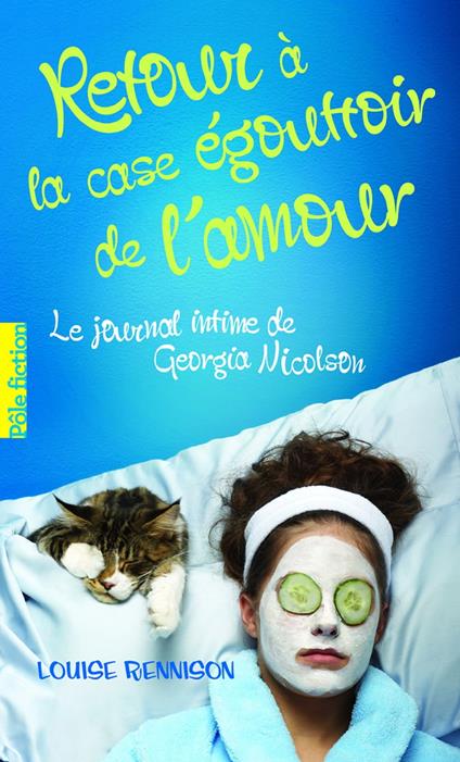 Le journal intime de Georgia Nicolson (Tome 7) - Retour à la case égouttoir de l'amour - Louise Rennison,Catherine Gibert - ebook