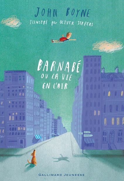 Barnabé ou La vie en l'air - John Boyne,Oliver Jeffers,Catherine Gibert - ebook