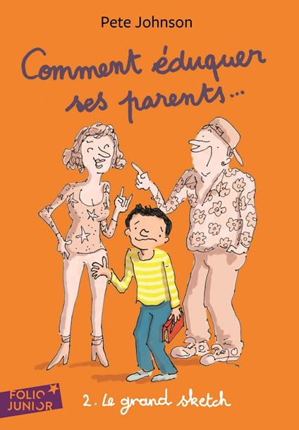 Comment éduquer ses parents... (Tome 2) - Le grand sketch - Pete Johnson,Henri Fellner,Vanessa Rubio-Barreau - ebook