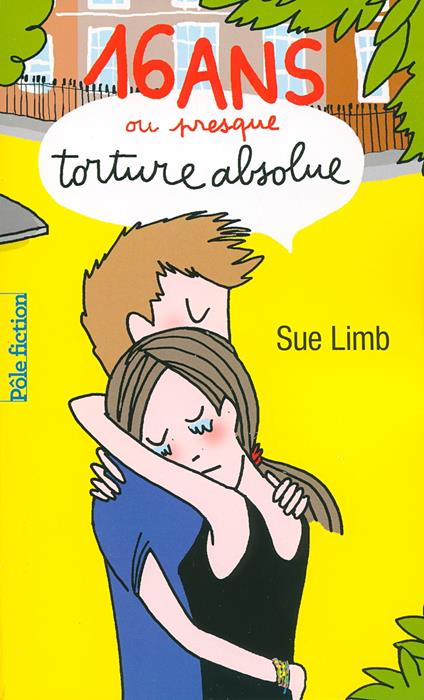 16 ans ou presque, torture absolue - Sue Limb,Soledad,Laetitia Devaux - ebook