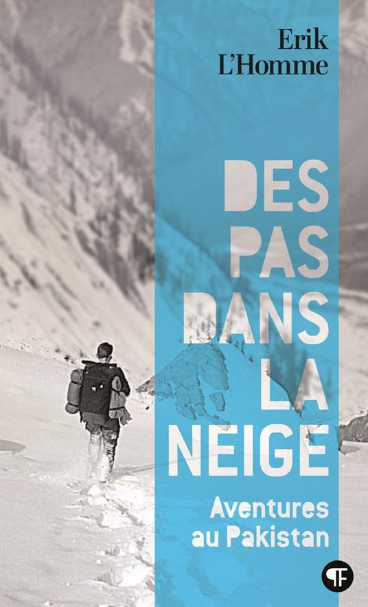 Des pas dans la neige. Aventures au Pakistan - Erik L'Homme - ebook