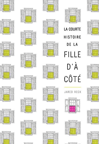La courte histoire de la fille d’à côté - Jared Reck,Ray Shappell,Nathalie PERONNY - ebook
