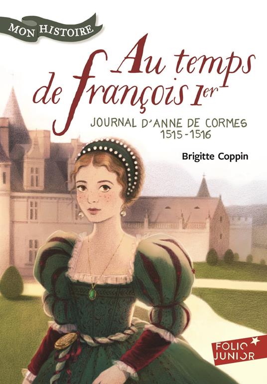 Au temps de François 1er. Journal d'Anne de Cormes, 1515-1516 - Brigitte Coppin - ebook
