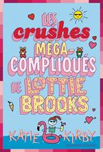 Lottie Brooks (Tome 3) - Les crushes méga-compliqués de Lottie Brooks