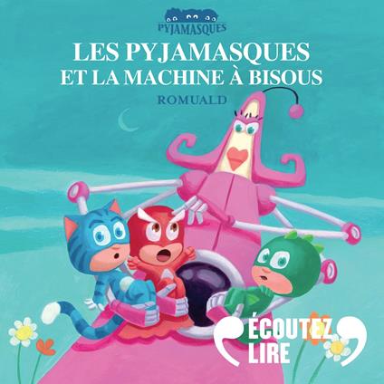 Les Pyjamasques et la machine à bisous