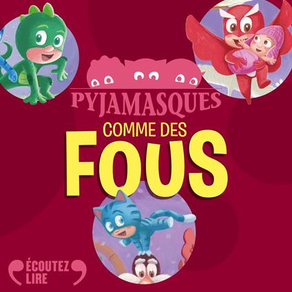 Les Pyjamasques - Comme des fous !