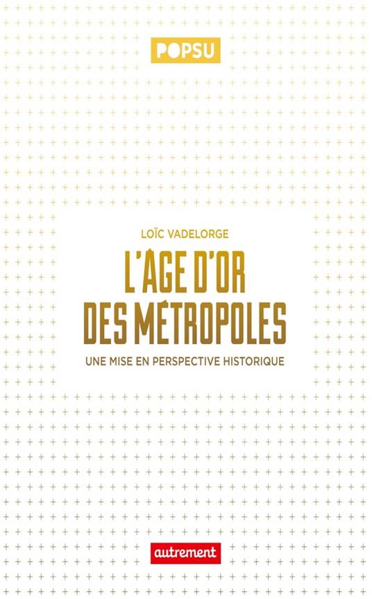 L'âge d'or des métropoles. Une mise en perspective historique