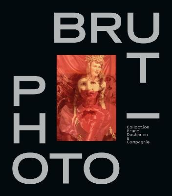 Photo / Brut - Bruno Decharme - cover