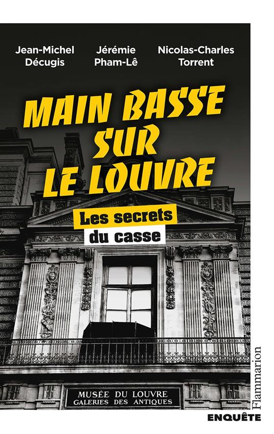 Main basse sur le Louvre. Les secrets du casse