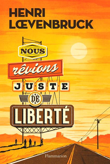 Nous rêvions juste de liberté. Édition collector illustrée