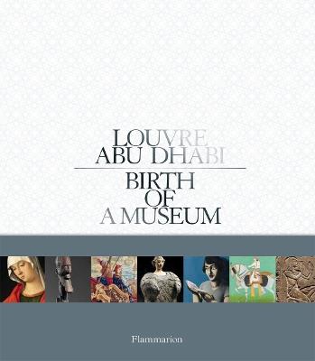 Louvre Abu Dhabi: Birth of a Museum - Laurence des Cars - cover
